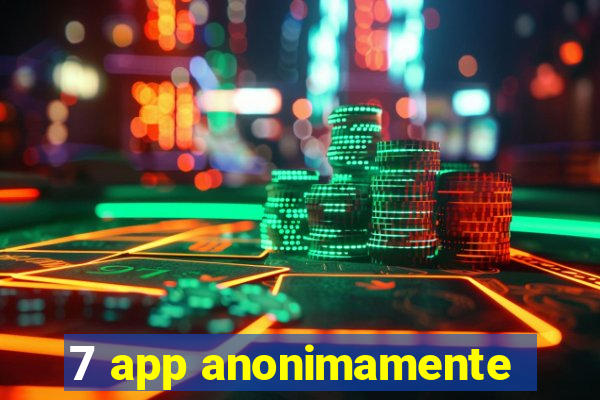 7 app anonimamente